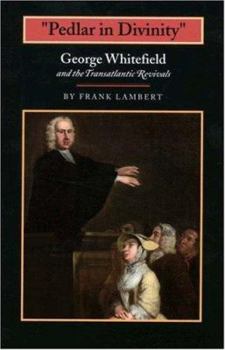 Paperback Pedlar in Divinity: George Whitefield and the Transatlantic Revivals, 1737-1770 Book