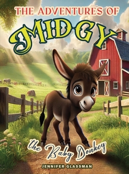 The Adventures of Midgy The Baby Donkey: A Tale of Family Fun and the Joy of a Blended Herd