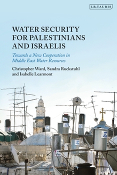 Paperback Water Security for Palestinians and Israelis: Towards a New Cooperation in Middle East Water Resources Book