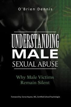 Paperback Understanding Male Sexual Abuse: Why Male Victims Remain Silent Book