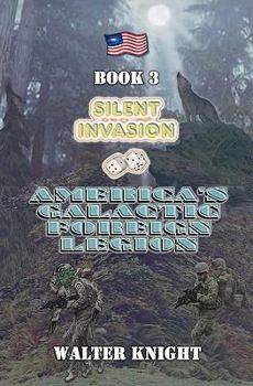 Paperback America's Galactic Foreign Legion: Book 3: Silent Invasion Book