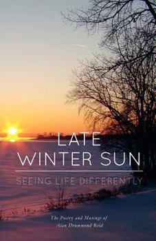 Late Winter Sun: Seeing Life Differently