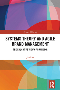 Hardcover Systems Theory and Agile Brand Management: The Educative View of Branding Book