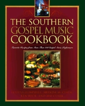 Paperback The Southern Gospel Music Cookbook: Favorite Recipes from More Than 100 Gospel Music Performers Book