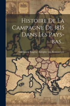 Paperback Histoire De La Campagne De 1815 Dans Les Pays-bas... [French] Book