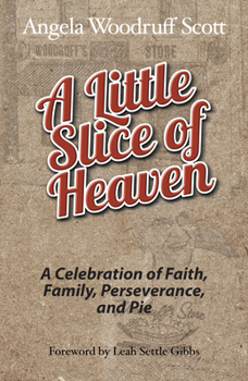 Hardcover A Little Slice of Heaven: A Celebration of Faith, Family, Perseverance, and Pie Book