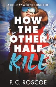 How the Other Half Kill: A Tense Thriller-Romance