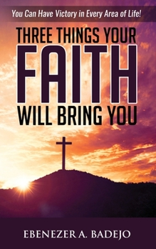 Paperback Three Things Your Faith Will Bring You Book