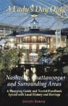 Hardcover A Lady's Day Out in Nashville, Chattanooga And Surrounding Areas: A Shopping Guide And Tourist Handbook Spiced With Local History And Heritage Book
