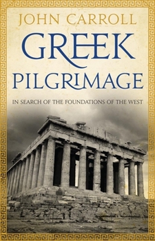 Paperback Greek Pilgrimage: In Search of the Foundations of the West Book