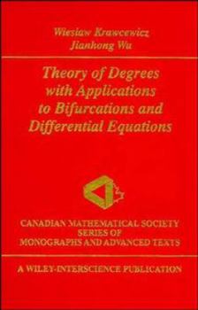 Hardcover Theory of Degrees With Applications to Bifurcations and Differential Equations (Canadian Mathematical Society Series of Monographs and Advanced Texts) Book