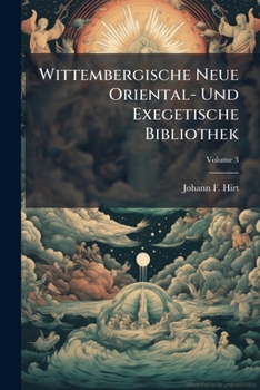 Paperback Wittembergische Neue Oriental- Und Exegetische Bibliothek; Volume 3 Book
