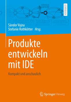 Hardcover Produkte Entwickeln Mit Ide: Kompakt Und Anschaulich [German] Book