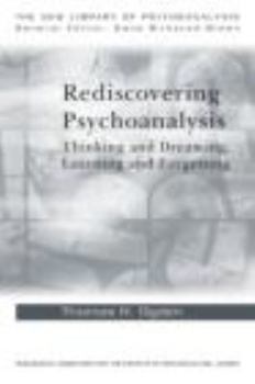 Paperback Rediscovering Psychoanalysis: Thinking and Dreaming, Learning and Forgetting Book