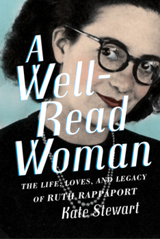 Hardcover A Well-Read Woman: The Life, Loves, and Legacy of Ruth Rappaport Book