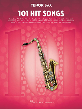 Paperback 101 Hit Songs for Tenor Sax Sheet Music Songbook Solo Instrumental Folio for All Levels Includes All of Me, Clocks, Uptown Funk, Shake It Off, Rolling Book
