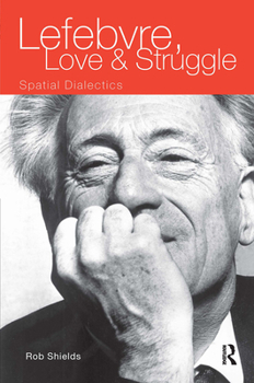 Paperback Lefebvre, Love and Struggle: Spatial Dialectics Book