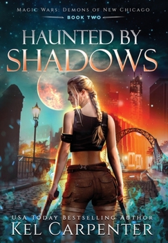 Haunted by Shadows - Book #2 of the Magic Wars: Demons of New Chicago