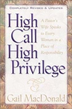 Hardcover High Call High Privilege: A Pastor's Wife Speaks to Every Woman in a Place of Responsibility Book
