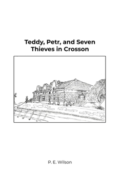 Teddy, Petr, and Seven Thieves in Crosson