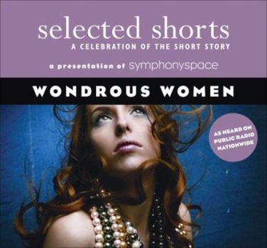 Selected Shorts: Wondrous Women - Book  of the Selected Shorts