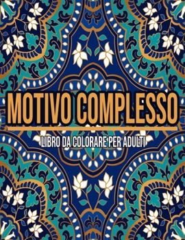 Paperback Motivo Complesso: Libro Da Colorare Per Adulti: Mandala da colorare [Italian] Book