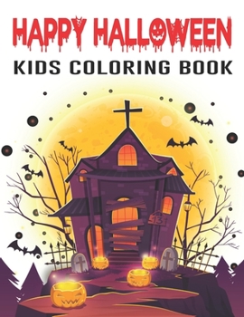 Happy Halloween Kids Coloring Book: A Halloween Coloring Book For Kids and Toddlers Ages 3-5 Vol-1
