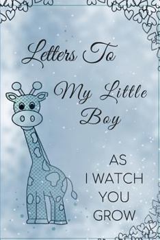 Paperback Letters To My Little Boy: As I Watch You Grow Book