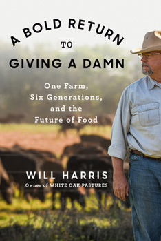 Hardcover A Bold Return to Giving a Damn: One Farm, Six Generations, and the Future of Food Book