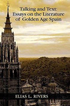 Hardcover Talking and Text: Essays on the Literature of Golden Age Spain Book