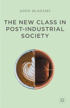 Hardcover The New Class in Post-Industrial Society Book