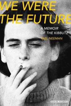 Hardcover We Were the Future: A Memoir of the Kibbutz Book