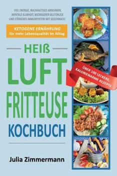 Paperback Kochbuch für die Heißluftfritteuse: Ketogene Ernährung für mehr Lebensqualität im Alltag [German] Book