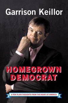 Hardcover Homegrown Democrat: A Few Plain Thoughts from the Heart of America Book