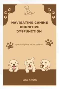 Paperback Navigating Canine Cognitive Dysfunction: A practical guide for pet parents Book