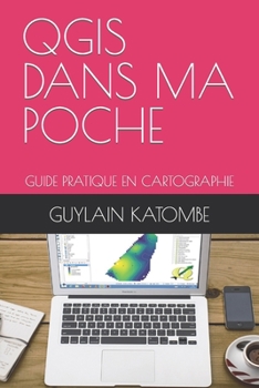 Paperback Qgis Dans Ma Poche: Guide Pratique En Cartographie [French] Book