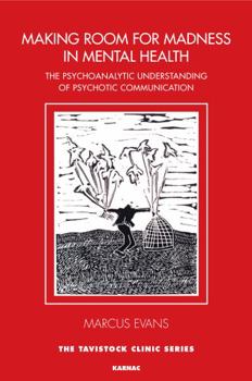 Paperback Making Room for Madness in Mental Health: The Psychoanalytic Understanding of Psychotic Communication Book