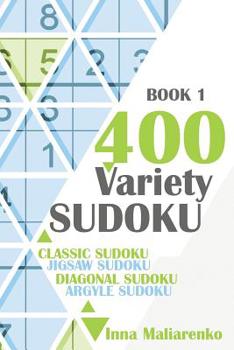 Paperback 400 Variety Sudoku: Classic Sudoku, Jigsaw Sudoku, Diagonal Sudoku, Argyle Sudoku Book