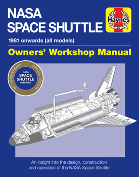 Hardcover NASA Space Shuttle Owners' Workshop Manual 40th Anniversary Edition: 1981 Onwards (All Models * an Insight Into the Design, Construction and Operation Book