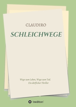 Schleichwege: Wege zum Leben, Wege zum Tod (German Edition)