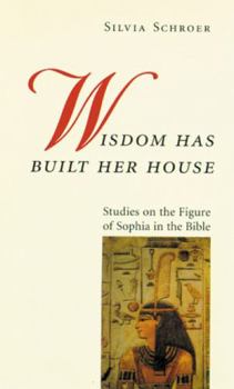 Paperback Wisdom Has Built Her House: Studies on the Figure of Sophia in the Bible Book