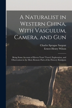 A naturalist in western China: With vasculum, camera, and gun