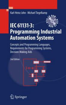 Hardcover Iec 61131-3: Programming Industrial Automation Systems: Concepts and Programming Languages, Requirements for Programming Systems, Decision-Making AIDS Book