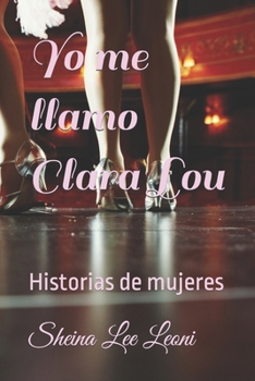 Paperback Yo me llamo Clara Lou: Historias de mujeres [Spanish] Book