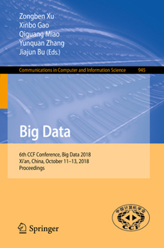 Paperback Big Data: 6th Ccf Conference, Big Data 2018, Xi'an, China, October 11-13, 2018, Proceedings Book