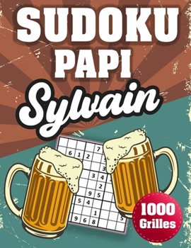 Paperback SUDOKU PAPI Sylvain: 1000 Sudokus avec solutions niveau facile, moyen et difficile cadeau original à offrir a votre papy [French] Book