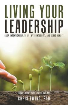 Paperback Living Your Leadership: Grow Intentionally, Thrive with Integrity, and Serve Humbly Book