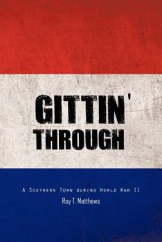 Paperback Gittin' Through: A Southern Town During World War II Book