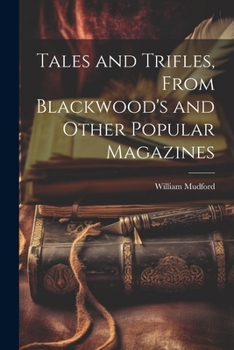 Paperback Tales and Trifles, From Blackwood's and Other Popular Magazines Book
