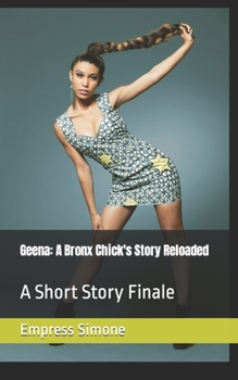 Paperback Geena: A Bronx Chick's Story Reloaded: (A Short Story Finale) Book
